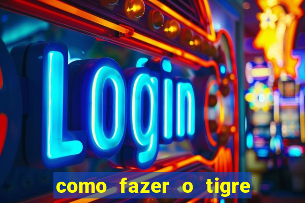 como fazer o tigre soltar a carta no fortune tiger